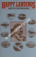 Happy Landings - The Recollections of a Light Hearted Airman by MOLE, Group Captain Edward
